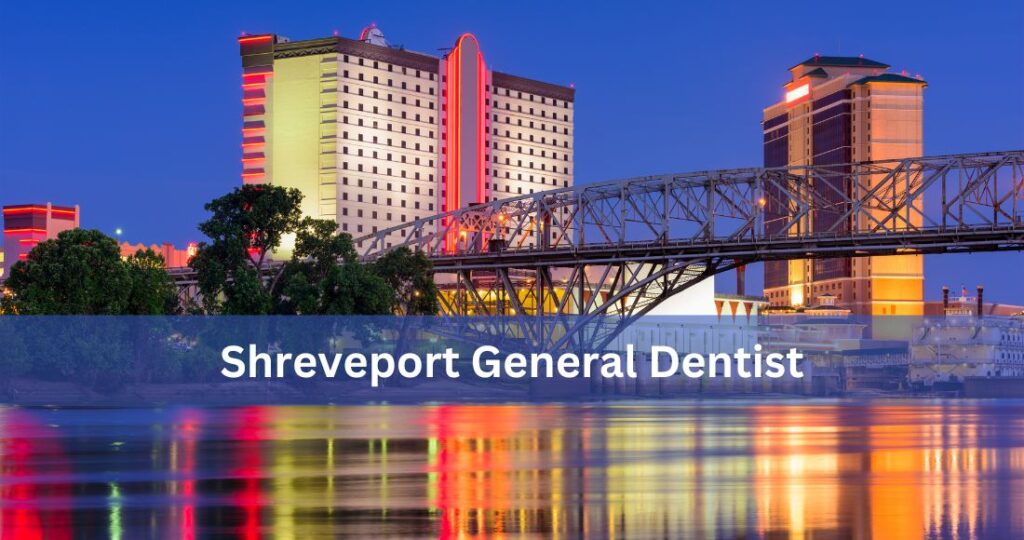 Shreveport General Dentist